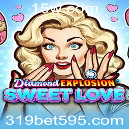 Explorando o Empolgante Jogo DiamondExplosionSweetLove e as Surpresas de 319 bet